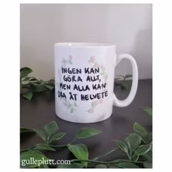 MUGG, Ingen kan göra allt, men alla kan dra åt Helvete (blomkrans)