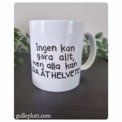 MUGG: Ingen kan göra allt, men alla kan DRA ÅT HELVETE
