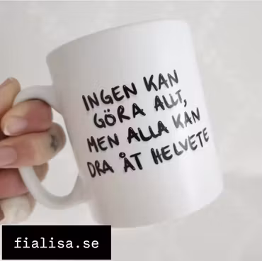 MUGG: Ingen kan göra allt, men alla kan dra åt Helvete