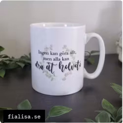 Mugg, Ingen Kan Göra Allt, Men Alla Kan Dra Åt Helvete (Snirklig text)