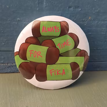 PIN stor - ALWAYS TIME FOR FIKA