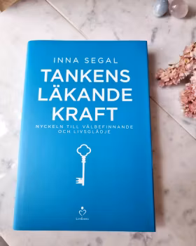 Tankens läkande kraft, nyckeln till välbefinnande och livsglädje - Inna Segal