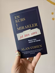 En kurs i mirakler pä lätt sätt, Resan från rädsla till kärlek | Alan Cohen