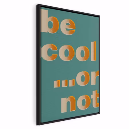 Canvastavla med ram - Be cool or not vertical