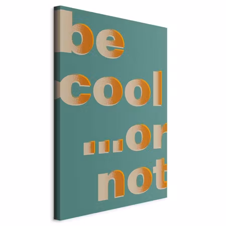 Canvastavla - Be cool or not part vertical