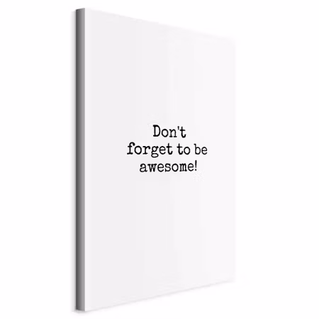Canvastavla - Don& t forget to be awesome part