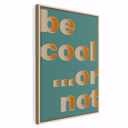 Canvastavla med ram - Be cool or not vertical