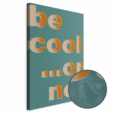 Premium canvastavla - Be cool or not