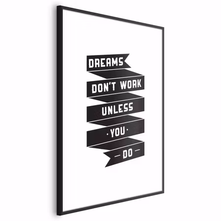 Poster med ram - Dreams Don T Work Unless You Do