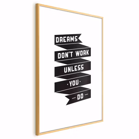 Poster med ram - Dreams Don T Work Unless You Do