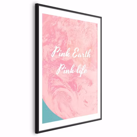 Poster med ram - Pink Earth Pink Life