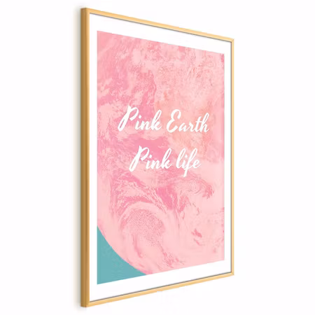 Poster med ram - Pink Earth Pink Life