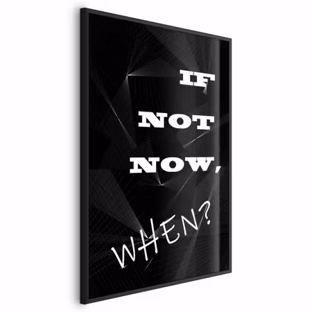 Poster med ram - If not now when