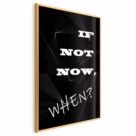 Poster med ram - If not now when