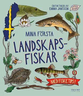 "Mina första landskapsfiskar - med fisketips" av Emma Jansson