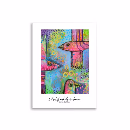 Jenny Dahlkar Poster- “Let´s lift each other’s dreams”