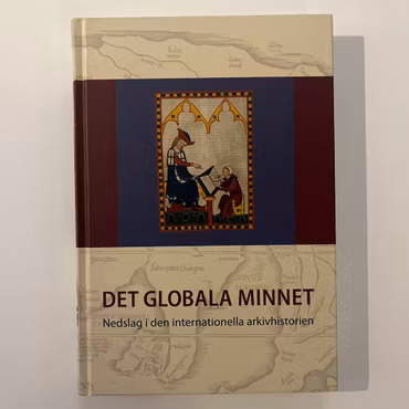 Det globala minnet: nedslag i den internationella arkivhistorien, Lars Jörwall (Begagnad Bok)