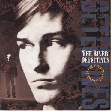 The River Detectives – You Don't Know A Thing About Her