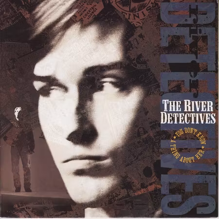 The River Detectives – You Don't Know A Thing About Her