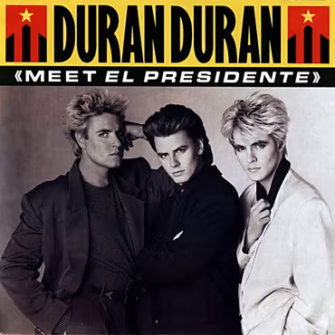 Duran Duran – Meet El Presidente