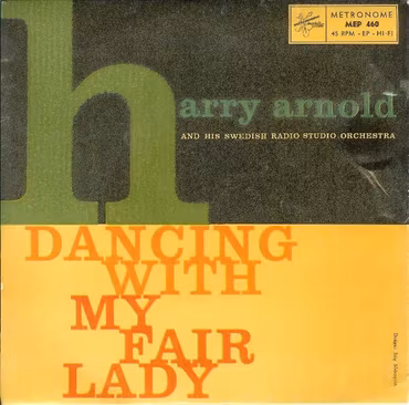 Harry Arnold And His Swedish Radio Studio Orchestra – Dancing With My Fair Lady